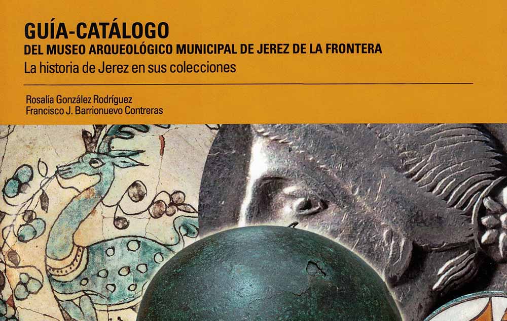 Biblioteca Cerámica. Junio 2020. Guía-catálogo del Museo Arqueológico Municipal de Jerez de la Frontera. La historia de Jerez en sus colecciones.