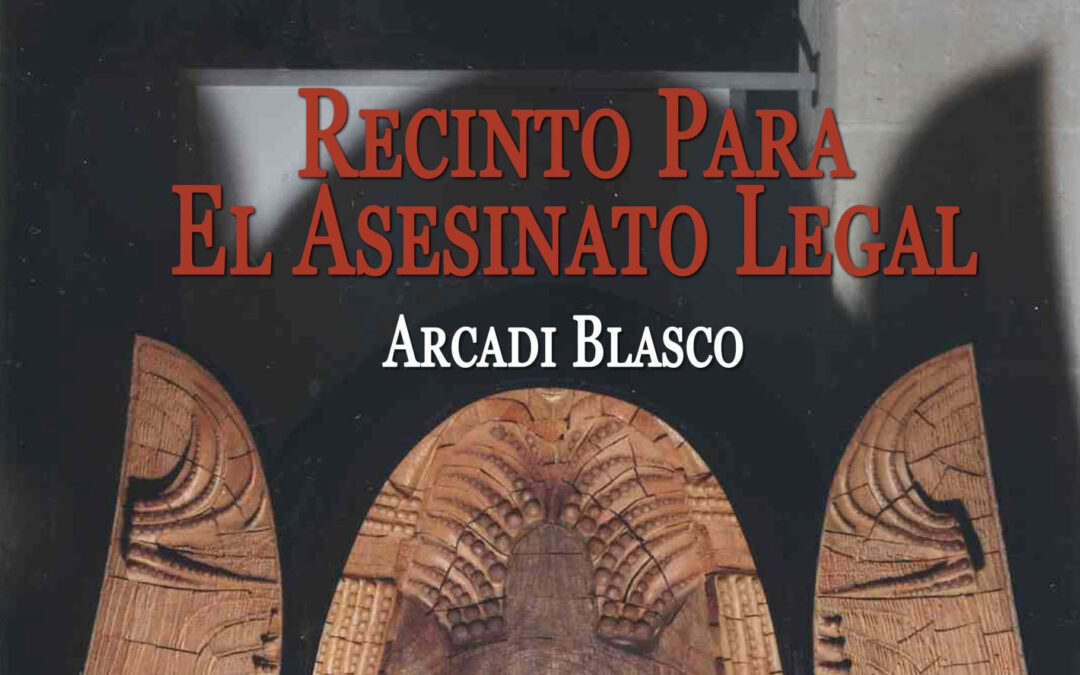 Pieza del mes. Septiembre 2020. Recinto para el asesinato legal de Arcadi Blasco. Por Álvaro Sáenz Rodríguez.