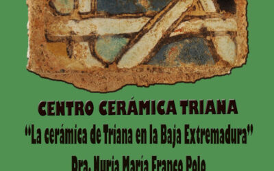 La cerámica de Triana en la Baja Extremadura. Tercera conferencia del ciclo Triana Dispersa.