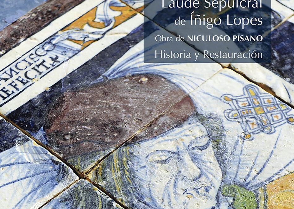 Biblioteca Cerámica. Diciembre 2020. Laude sepulcral de Íñigo López de Niculoso Pisano. Historia y restauración.