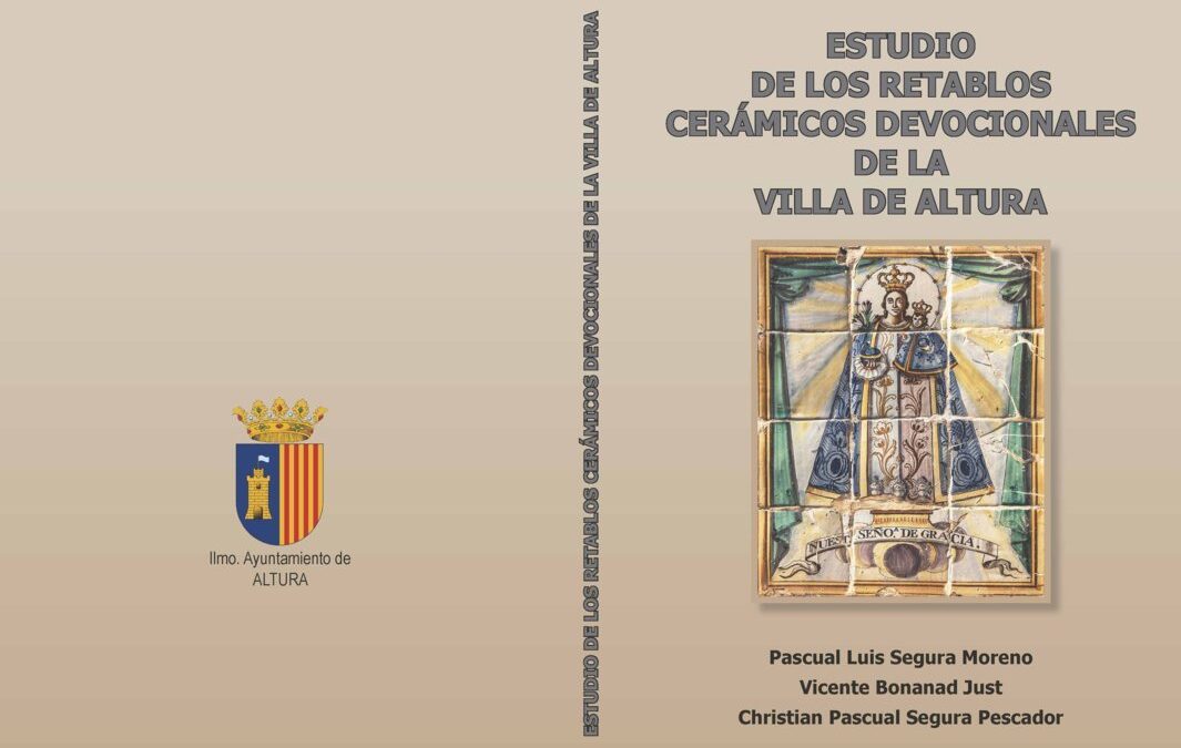Biblioteca cerámica. Estudio de los retablos cerámicos devocionales de la villa de Altura. Pascual Luis Segura Moreno