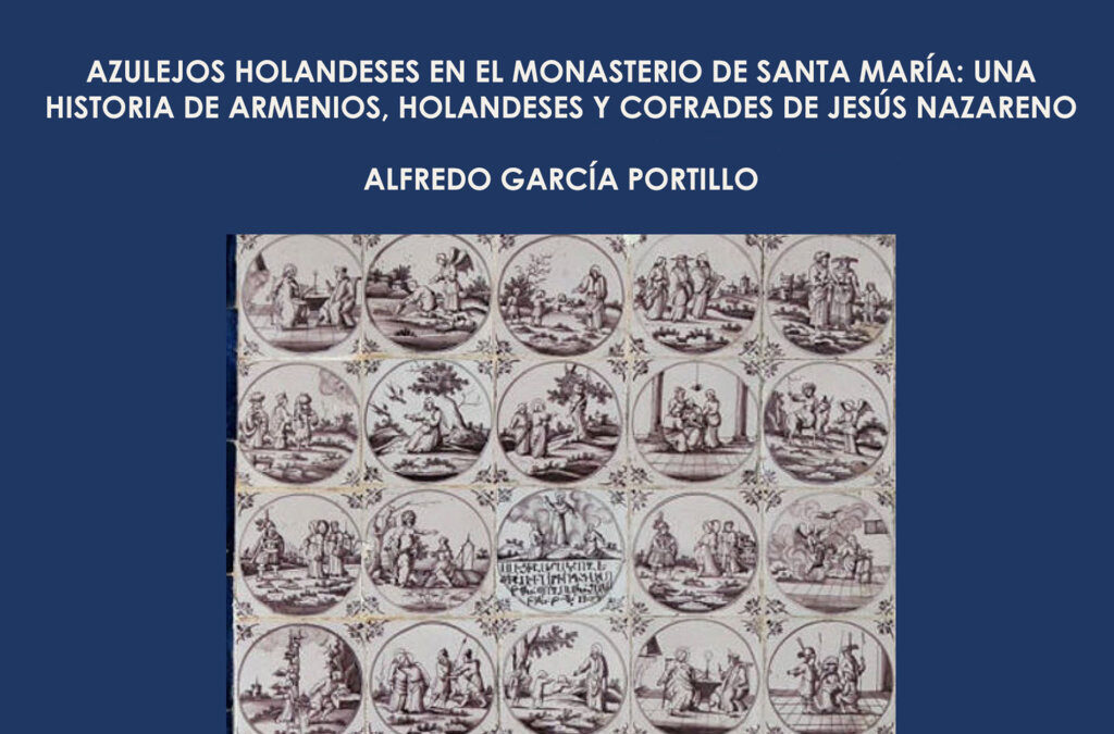 Biblioteca Cerámica. Marzo 2023. Los azulejos holandeses de la capilla del Nazareno de Santa María de Cádiz. Alfredo García Portillo.