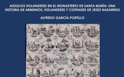 Biblioteca Cerámica. Marzo 2023. Los azulejos holandeses de la capilla del Nazareno de Santa María de Cádiz. Alfredo García Portillo.