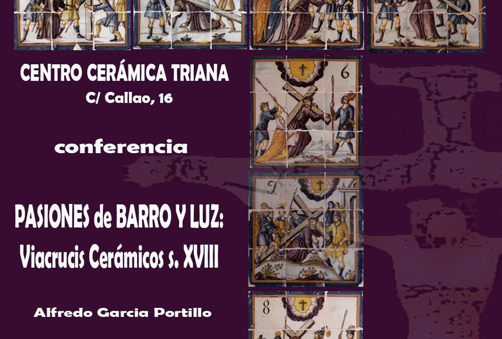 Conferencia el sábado 16 de marzo sobre los Vía Crucis cerámicos sevillanos del siglo XVIII