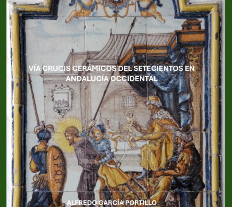 Biblioteca cerámica. Vía Crucis cerámicos del setecientos en Andalucía Occidental.